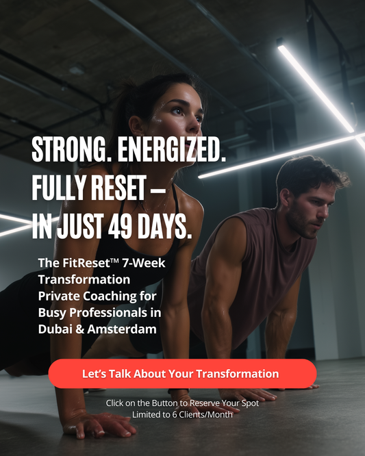 FitReset™: The 7-Week Personal Coaching System for Busy Professionals in Dubai & Amsterdam